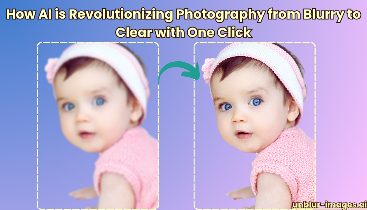 How AI is Revolutionizing Photography from Blurry to Clear with One Click